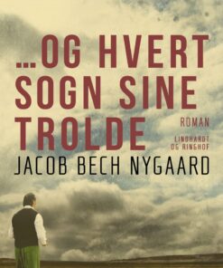 ?og Hvert Sogn Sine Trolde - Jacob Bech Nygaard - Bog
